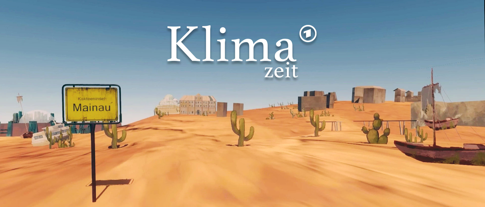 Das Logo der ARD-Sendung “Klimazeit”. Im Hintergrund sieht man eine Wüstenlandschaft mit Kakteen und Häusern und gestrandeten Booten. Man erkennt ein Ortsschild mit der Aufschrift "Kakteeninsel Mainau".